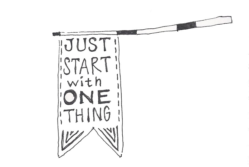 just-start-with-one-thing